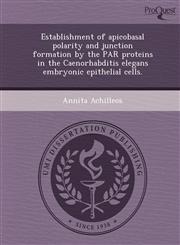 Establishment of apicobasal polarity and junction formation by the PAR proteins in the Caenorhabditis elegans embryonic epithelial cells.,1244698784,9781244698789