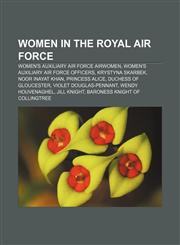 Women in the Royal Air Force Women's Auxiliary Air Force airwomen, Women's Auxiliary Air Force officers, Krystyna Skarbek, Noor Inayat Khan,115605673X,9781156056738