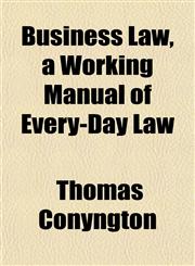 Business Law, a Working Manual of Every-Day Law,1154919706,9781154919707