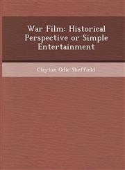 War Film Historical Perspective or Simple Entertainment,1248961080,9781248961087