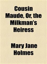 Cousin Maude, Or, the Milkman's Heiress,1153575779,9781153575775