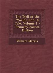 Well at the World's End A Tale, Volume 1,128997201X,9781289972011