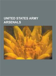 United States Army Arsenals Arsenal Technical High School, United States Army Element, Assembled Chemical Weapons Alternatives, Picatinny Arsenal,,1230512225,9781230512228
