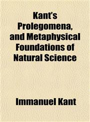 Kant's Prolegomena, and Metaphysical Foundations of Natural Science,1152360094,9781152360099