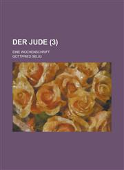 Der Jude; Eine Wochenschrift (3 ),1234629895,9781234629892