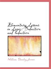 Elementary Lessons in Logic Deductive and Inductive,1103370456,9781103370450