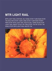 Mtr Light Rail Light Rail, MTR Light Rail Route 505, MTR Light Rail Route 706, MTR Light Rail Route 705,,1156026911,9781156026915