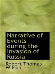 Narrative of Events during the Invasion of Russia,1103417479,9781103417476