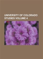 University of Colorado Studies Volume 4,1230076093,9781230076096
