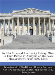 In Situ Stress at the Lucky Friday Mine (In Four Parts) 2) Analysis of Overcore Measurement From 5300 Level,1288639678,9781288639670
