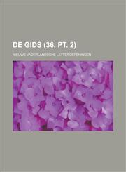 de Gids; Nieuwe Vaderlandsche Letteroefeningen (36, PT. 2),1154612066,9781154612066