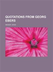 Quotations from Georg Ebers,1153682451,9781153682459