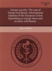 Energy security The case of Europe and Russia. International relations of the European Union depending on energy issues and security with Russia.,124340843X,9781243408433