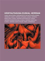 Kristautasuna Euskal Herrian Done Jakue bidea, Erromatar Eliza Katolikoa Euskal Herrian, Euskal Herriko apaizak, Euskal Herriko baselizak,1233046225,9781233046225