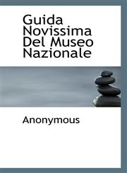 Guida Novissima Del Museo Nazionale,1116426552,9781116426557