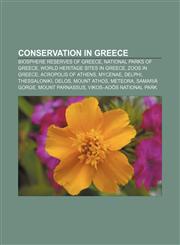 Conservation in Greece Biosphere reserves of Greece, National parks of Greece, World Heritage Sites in Greece, Zoos in Greece,1157808336,9781157808336