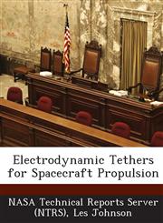 Electrodynamic Tethers for Spacecraft Propulsion,1287249035,9781287249030
