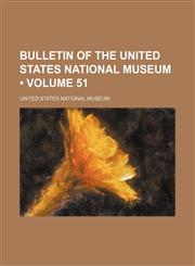 Bulletin of the United States National Museum (Volume 51 ),123504811X,9781235048111