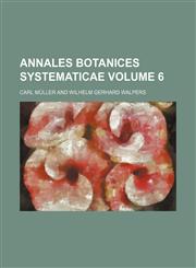 Annales botanices systematicae Volume 6,1130456811,9781130456813