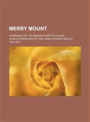 Merry Mount (Volume 1-2); A Romance of the Massachusetts Colony,1150080833,9781150080838