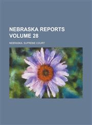 Nebraska Reports Volume 28,1236764455,9781236764454