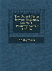 United States Service Magazine, Volume 4,1289798729,9781289798727