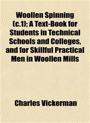 Woollen Spinning (c.1); A Text-Book for Students in Technical Schools and Colleges, and for Skillful Practical Men in Woollen Mills,1153213370,9781153213370