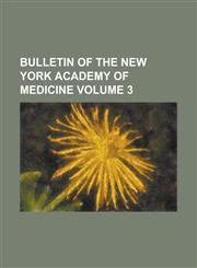Bulletin of the New York Academy of Medicine Volume 3,1234094231,9781234094232