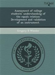 Assessment of college students' understanding of the equals relation Development and validation of an instrument.,1244736198,9781244736191