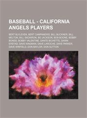 Baseball - California Angels players Bert Blyleven, Bert Campaneris, Bill Buckner, Bill Melton, Bill Skowron, Bo Jackson, Bob Boone, Bobby Bonds, Bobby Valentine, Dante Bichette, Darin Erstad, Dave Kingman, Dave LaRoche, Dave Parker, Dave Winfield, Don B,123468361X,9781234683610