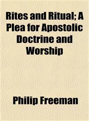 Rites and Ritual; A Plea for Apostolic Doctrine and Worship,1152856278,9781152856271