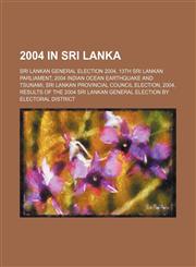 2004 in Sri Lanka 2004 Indian Ocean earthquake, Sri Lankan parliamentary election, 2004,1156021928,9781156021927