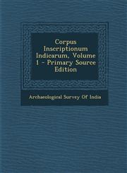 Corpus Inscriptionum Indicarum, Volume 1 - Primary Source Edition,1294665960,9781294665960