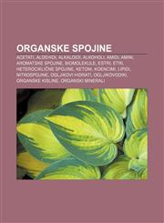 Organske spojine Acetati, Aldehidi, Alkaloidi, Alkoholi, Amidi, Amini, Aromatske spojine, Biomolekule, Estri, Etri, Heterociklične spojine,1233391542,9781233391547