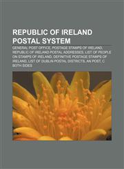 Republic of Ireland postal system General Post Office, Postage stamps of Ireland, Republic of Ireland postal addresses,1155267311,9781155267319