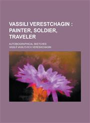 Vassili Verestchagin; Autobiographical Sketches,123677549X,9781236775498
