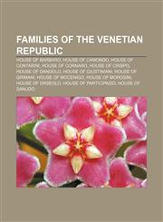 Families of the Venetian Republic House of Barbaro, House of Camondo, House of Contarini, House of Cornaro, House of Crispo, House of Dandolo,1156669715,9781156669716