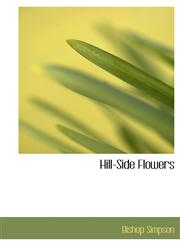 Hill-Side Flowers,1140422855,9781140422853