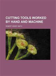 Cutting Tools Worked by Hand and Machine,1150209895,9781150209895
