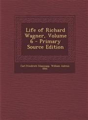 Life of Richard Wagner, Volume 6 - Primary Source Edition,1295162512,9781295162512