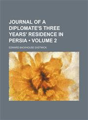 Journal of a Diplomate's Three Years' Residence in Persia (Volume 2),1459094565,9781459094567