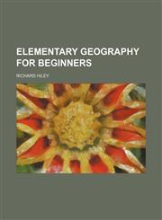 Elementary geography for beginners,1130684962,9781130684964