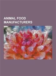 Animal Food Manufacturers Addiction Foods, Artemis (Pet Food), Avoderm, Bob Martin Petcare, Bocm Pauls, Chemnutra, Connolly's Red Mills, del Mon,1230559558,9781230559551