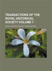 Transactions of the Royal Historical Society Volume 7,1236234332,9781236234339
