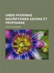 Urbis Patavinae inscriptiones sacrae et prophanae,1130279553,9781130279559