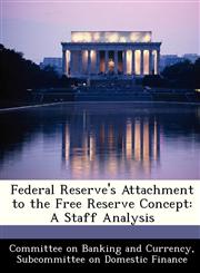 Federal Reserve's Attachment to the Free Reserve Concept A Staff Analysis,1288452209,9781288452200