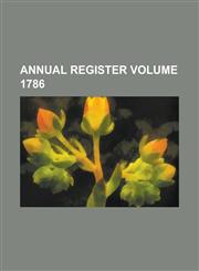 Annual Register Volume 1786,1236775155,9781236775153