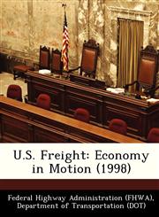 U.S. Freight Economy in Motion (1998),124914826X,9781249148265
