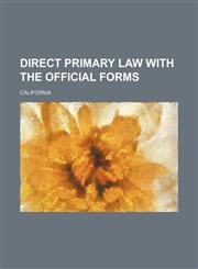 Direct Primary Law with the Official Forms,1236390113,9781236390110