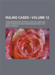Ruling cases (Volume 12),1154270513,9781154270518